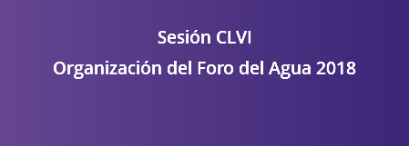  Sesión CLVI Organización del Foro del Agua 2018